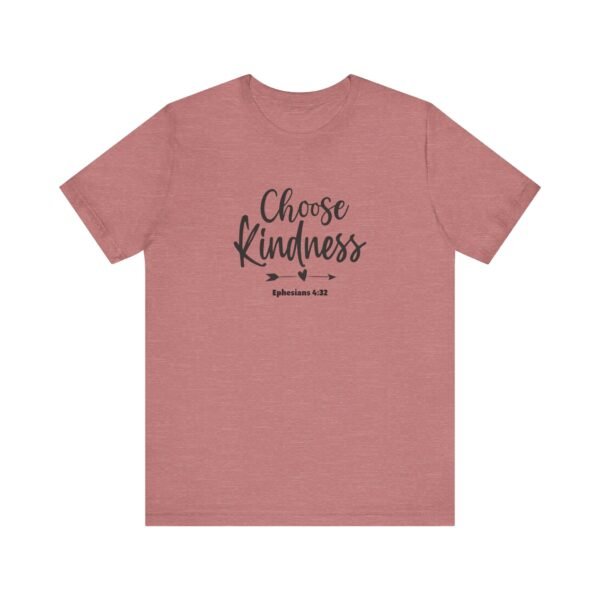 Choose Kindness (Ephesians 4:32) T-Shirt - Image 4