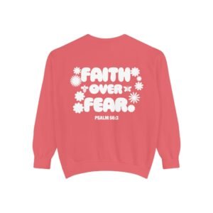 Faith Over Fear (Psalm 56:3) Flowers Comfort Colors Garment-Dyed Sweatshirt