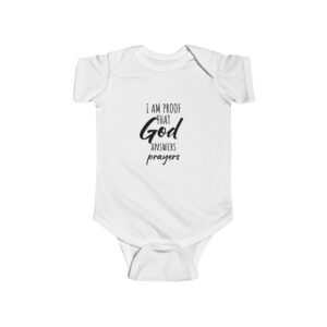 I Am Proof That God Answers Prayers Infant Onesie