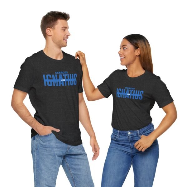 Exercise Like Ignatius T-Shirt - Image 4