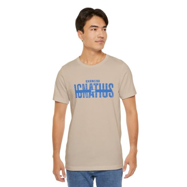 Exercise Like Ignatius T-Shirt - Image 10