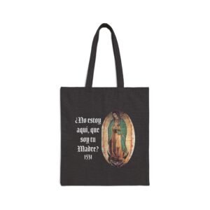 No Estoy Aqui Que Soy Tu Madre Virgen de Guadalupe Cotton Canvas Tote Bag
