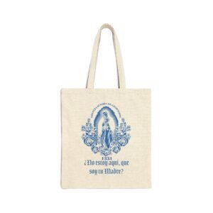 Nuestra Senora de Guadalupe No Estoy Aqui Que Soy Tu Madre Canvas Tote Bag