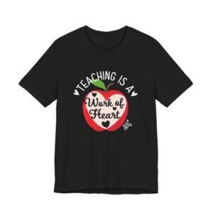 Teaching Is A Work of Heart T-Shirt