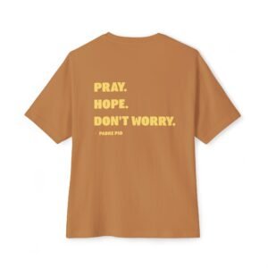 Pray Hope Don't Worry (Padre Pio) Oversized Boxy Front & Back T-Shirt