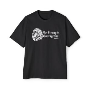 Be Strong and Courageous (Joshua 1:9) Heavy Oversized T-Shirt