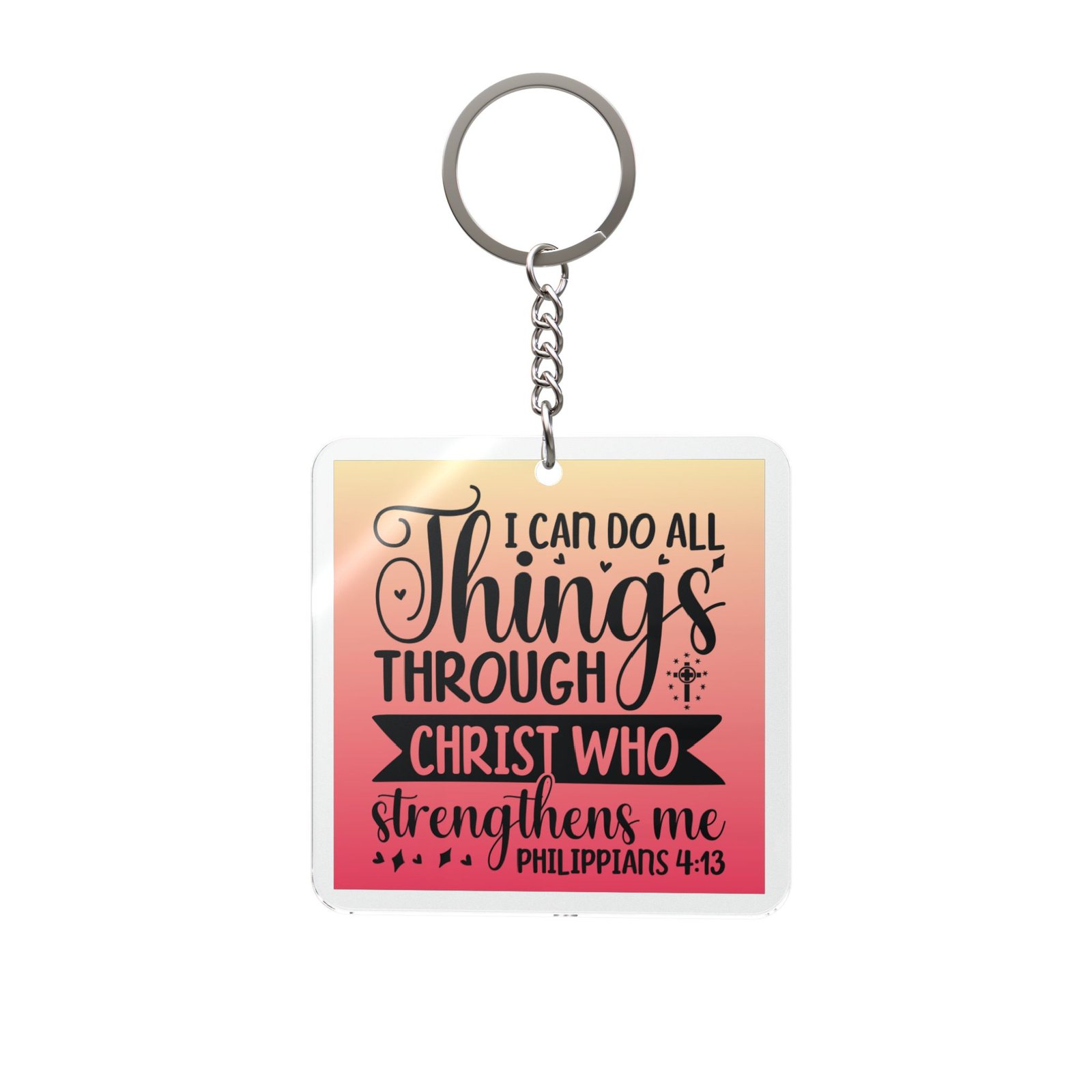 I Can Do All Things Through Christ Who Strengthens Me Philippians 4:13 Square Keychain