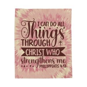 I Can do All Things Through Christ Who Strengthens Me Phil 4:13 Plush Throw Blanket
